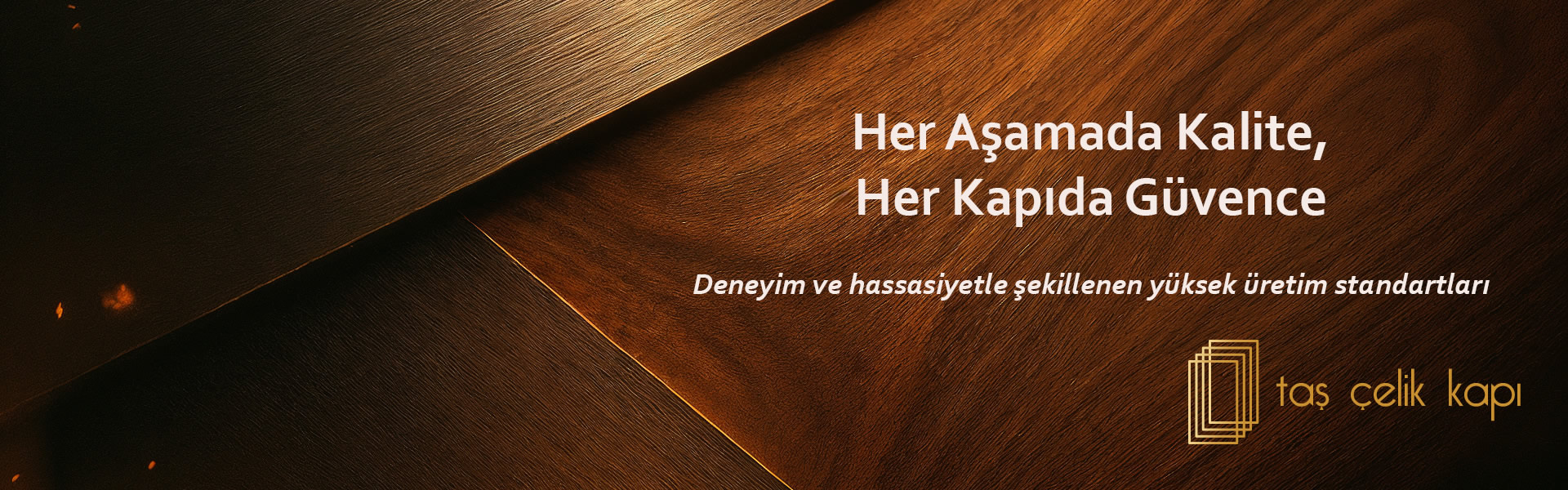 Her aşamada kalite her kapıda güvence